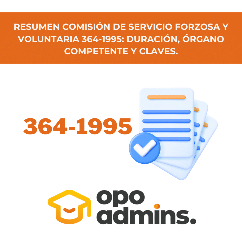 Resumen Comisión de servicio forzosa y voluntaria 364-1995: duración, órgano competente y claves.